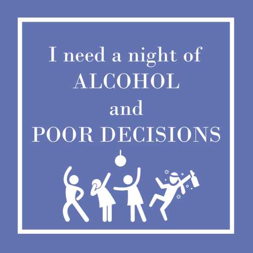 Cocktail Napkins: I need a night of ALCOHOL and POOR DECISIONS