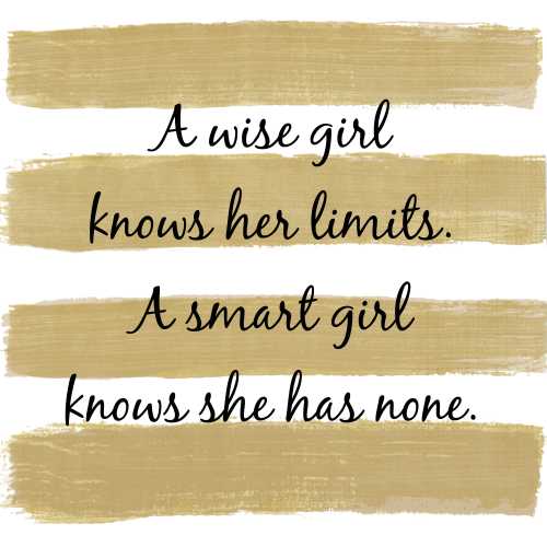 Cocktail Napkins: A wise girl knows her limits. A smart girl knows she has none.