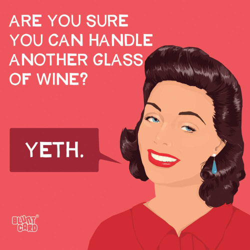 Cocktail Napkins: Are you sure you can handle another glass of wine? YETH!
