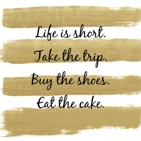 Cocktail Napkins: Life Is Short. Take The Trip. Buy The Shoes. Eat The Cake.