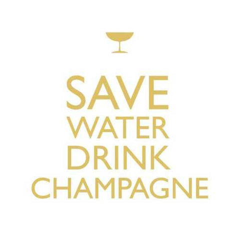 Cocktail Napkins: Save water, drink champagne