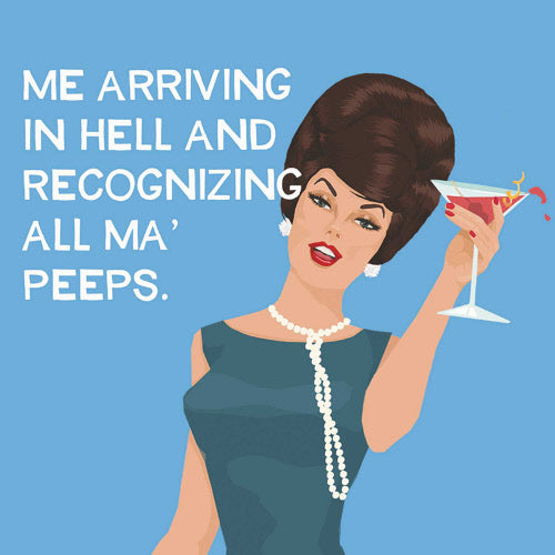 Cocktail Napkins: Me arriving in hell and recognizing all ma' peeps