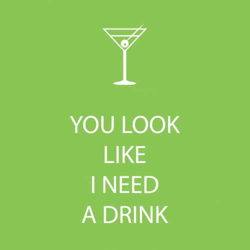 Cocktail Napkins: You look like I need a drink